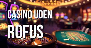 Bedste Casino Uden Rufus En Guide til Spiloplevelser uden Begrænsninger